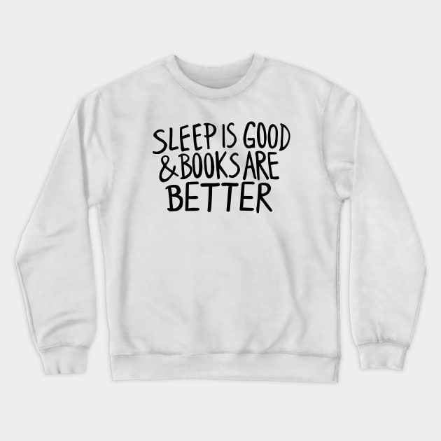 Books Are Better Crewneck Sweatshirt by olxKAIT